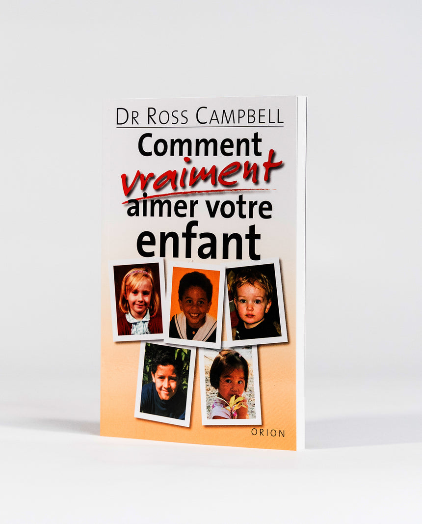 Comment vraiment aimer votre enfant