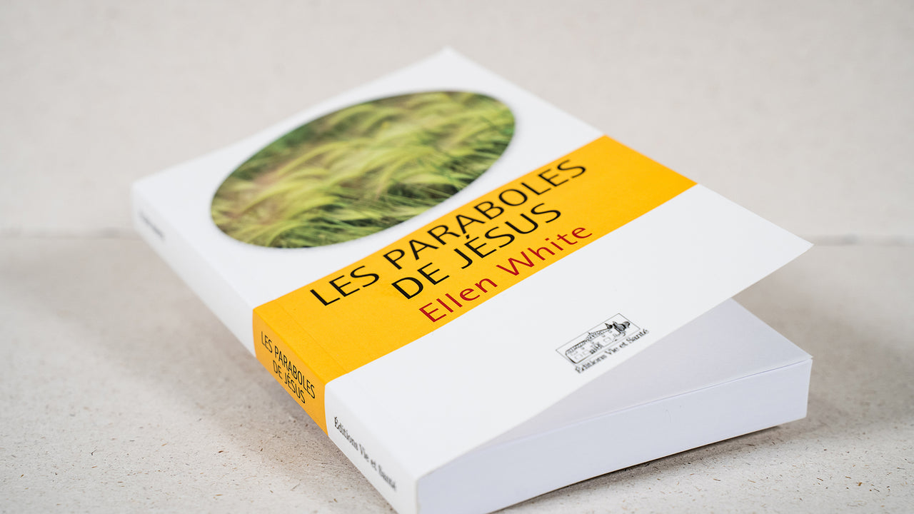 Les paraboles de Jésus - Ellen White - Boutique Il Est Écrit